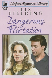 Dangerous Flirtation - Liz Fielding