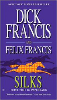 Silks - Dick Francis, Felix Francis