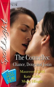 The Connellys: Chance, Doug And Justin (Silhouette Spotlight) - Maureen Child, Kate Little, Metsy Hingle