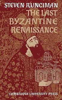 The Last Byzantine Renaissance - Steven Runciman