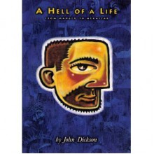 A Hell of a Life - John Dickson