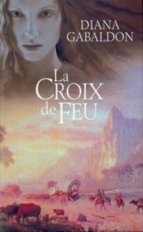 La Croix de feu - Partie 1 (Le cercle de pierre, #5) - Diana Gabaldon, Philippe Safavi