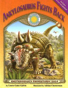 Ankylosaurus Fights Back(Prehistoric Pals) (Smithsonian's Prehistoric Pals) - Laura Gates Galvin, Adrian Chesterman