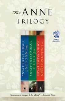 The Anne Trilogy: The Innocent, The Exiled, and The Uncrowned Queen - Posie Graeme-Evans