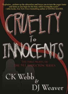 Cruelty To Innocents - C.K. Webb, D.J. Weaver