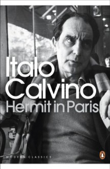 Hermit in Paris (Penguin Modern Classics) - Italo Calvino, Martin McLaughlin