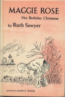 Maggie Rose, Her Birthday Christmas - Ruth Sawyer, Maurice Sendak