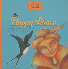 The Happy Prince - Roberto Piumini, Alessandra Cimatoribus