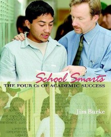 School Smarts: The Four Cs of Academic Success - Jim Burke