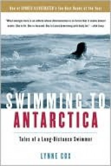 Swimming to Antarctica - Lynne Cox, Martha Kaplan