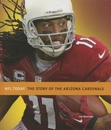 The Story of the Arizona Cardinals - Jim Whiting