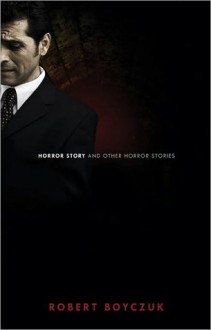 Horror Story and Other Horror Stories - Robert Boyczuk