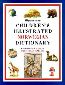 Hippocrene Children's Illustrated Norwegian Dictionary: English-Norwegian/Norwegian-English - Hippocrene Books