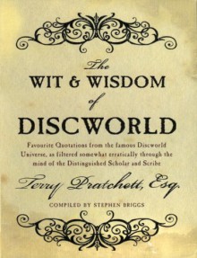 The Wit And Wisdom Of Discworld - Terry Pratchett, Stephen Briggs