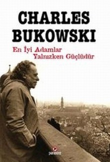 En İyi Adamlar Yalnızken Güçlüdür - Charles Bukowski, Avi Pardo