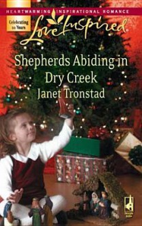 Shepherds Abiding in Dry Creek [Love Inspired Series] - Janet Tronstad