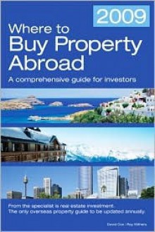 Where to Buy Property Abroad 2009: A Comprehensive Guide for Investors - David A. Cox