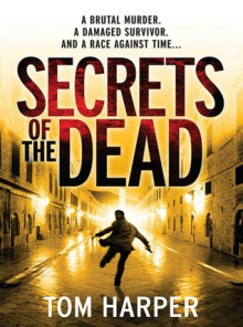 Secrets Of The Dead - Tom Harper