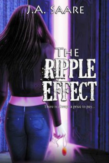 The Ripple Effect - J.A. Saare