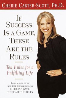 If Success Is a Game, These Are the Rules - Cherie Carter-Scott