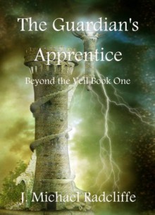 The Guardian's Apprentice (Beyond the Veil) - J. Michael Radcliffe