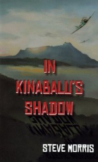 In Kinabalu's Shadow - Steve Morris, Keith McAllister