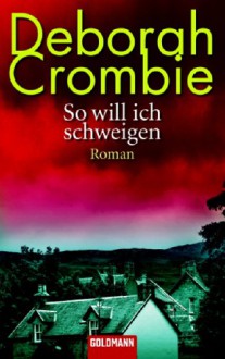 So will ich schweigen (Duncan Kincaid & Gemma James, #11) - Deborah Crombie