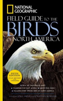 National Geographic Field Guide to the Birds of North America - Jon L. Dunn, Jonathan Alderfer