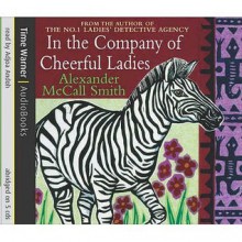 In the Company of Cheerful Ladies (No. 1 Ladies' Detective Agency, #6) - Alexander McCall Smith