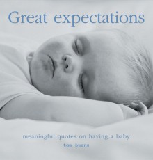 Great Expectations: Meaningful Quotes on Having a Baby - Tom Burns