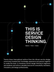 This Is Service Design Thinking: Basics-Tools-Cases - Marc Stickdorn