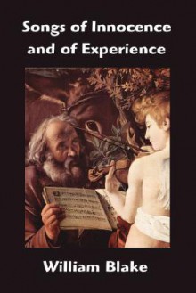 Songs of Innocence and of Experience - William Blake