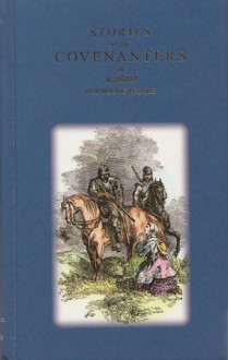 Stories of the Covenanters in Scotland for young people - Robert Pollok