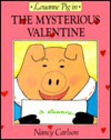 Louanne Pig in the Mysterious Valentine - Nancy Carlson