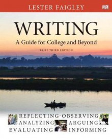 Writing: A Guide for College and Beyond, Brief Edition, with New Mycomplab Student Access Card - Lester Faigley