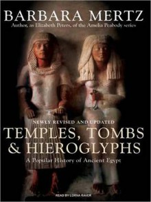 Temples, Tombs and Hieroglyphs: A Popular History of Ancient Egypt (MP3 Book) - Barbara Mertz, Lorna Raver