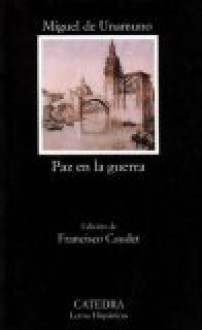 Paz En La Guerra/ Peace At the War (Letras Hispanicas) - Miguel de Unamuno