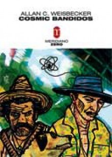 Cosmic Bandidos - Alan C. Weisbecker, Marco Vicentini