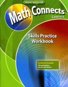 Math Connects, Course 3: Skills Practice Workbook - Glencoe/McGraw-Hill