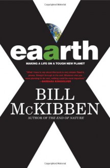 Eaarth: Making a Life on a Tough New Planet - Bill McKibben