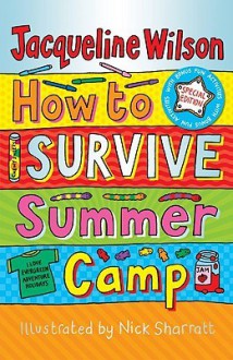 How to Survive Summer Camp - Jacqueline Wilson, Nick Sharratt