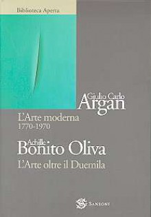 L'Arte moderna: 1770-1970; L'Arte oltre il Duemila - Giulio Carlo Argan, Achille Bonito Oliva