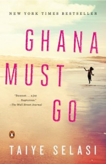 Ghana Must Go: A Novel - Taiye Selasi