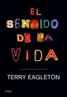 El sentido de la vida - Terry Eagleton