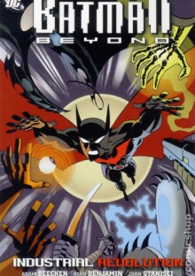 Batman Beyond: Industrial Revolution - Darwyn Cooke, Adam Beechen, Dustin Nguyen