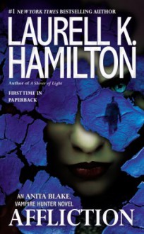 Affliction (Anita Blake, Vampire Hunter, #22) - Laurell K. Hamilton