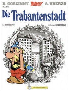 Die Trabantenstadt (Asterix #17) - René Goscinny, Albert Uderzo