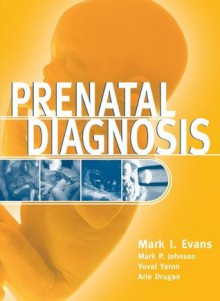 Prenatal Diagnosis - Mark I. Evans, Paul Mark Johnson, Yuval Yaron