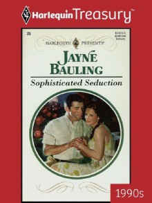 Sophisticated Seduction - Jayne Bauling