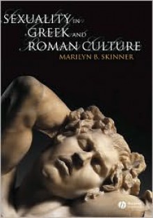 Sexuality in Greek and Roman Culture - Marilyn B. Skinner